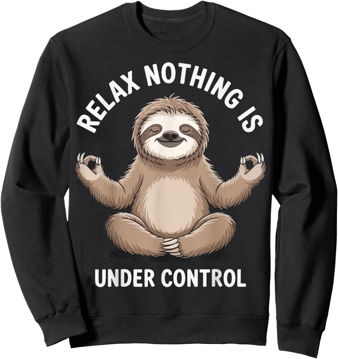Relax Nothing Is Under Control Sweatshirt - Sweatshirt | Black