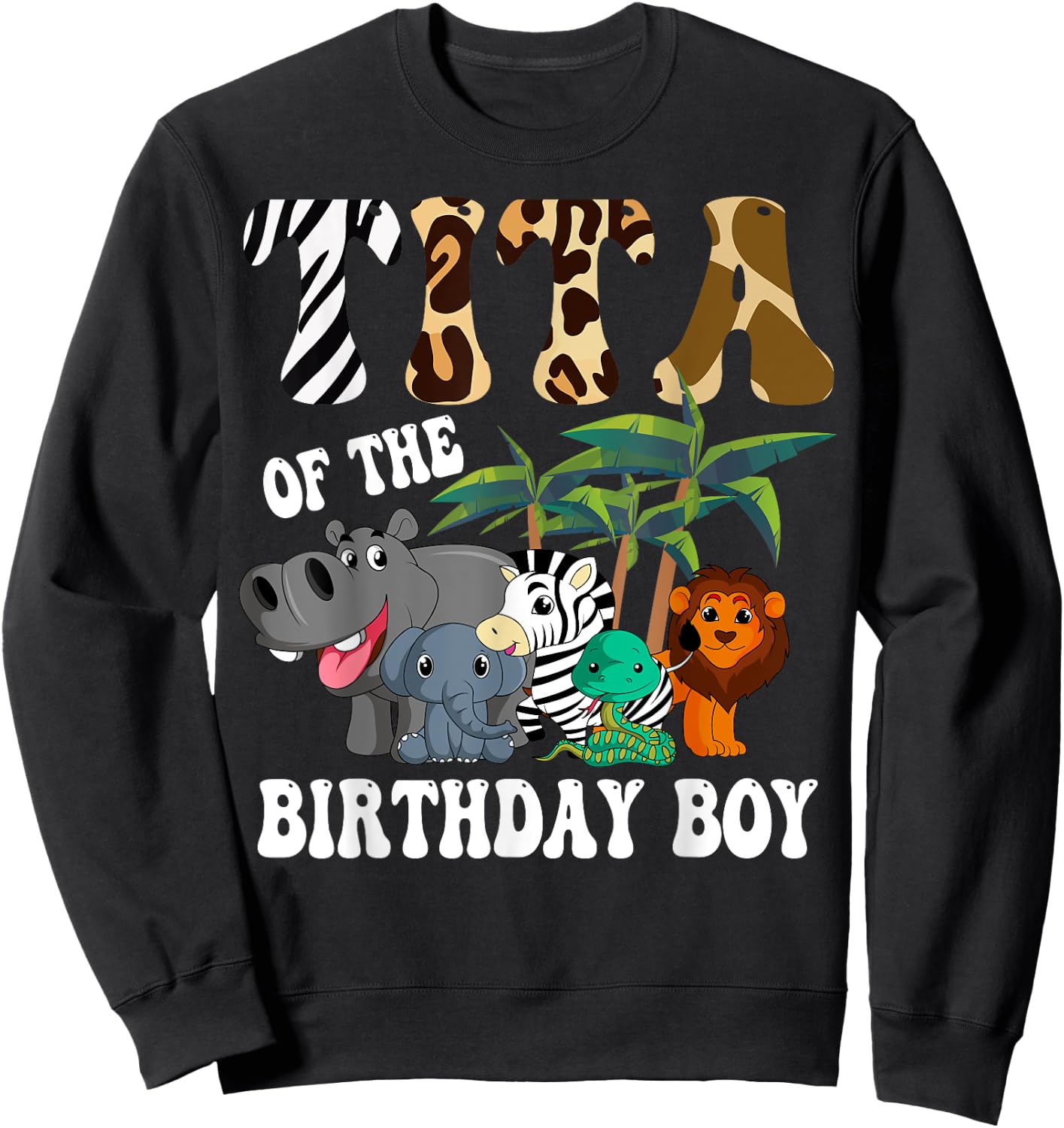 Tita of the Birthday Boy Zoo Bday Safari Celebration Sweatshirt - Sweatshirt | Black