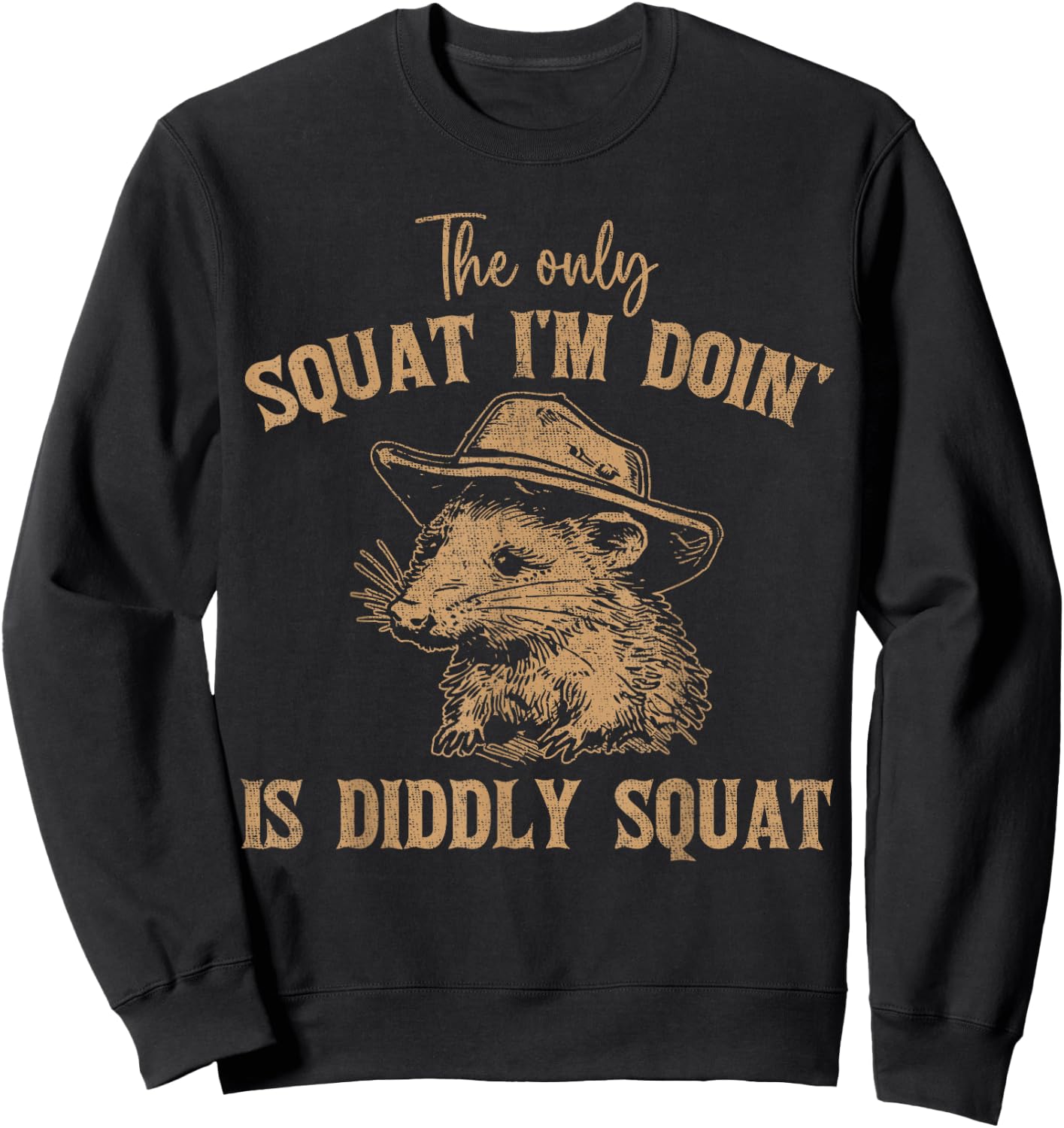 The Only Squat I'm Doing Is Diddly Squat Funny Cowboy Sweatshirt - Sweatshirt | Black