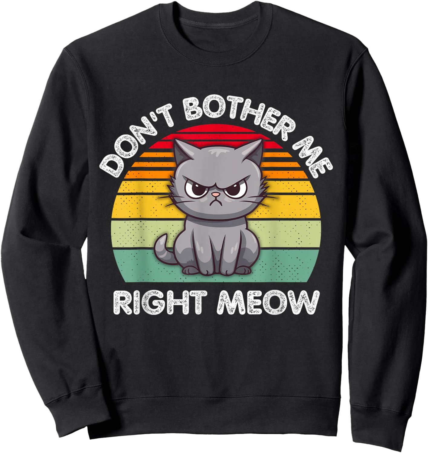 Don't Bother Me Right Meow Sweatshirt - Sweatshirt | Black