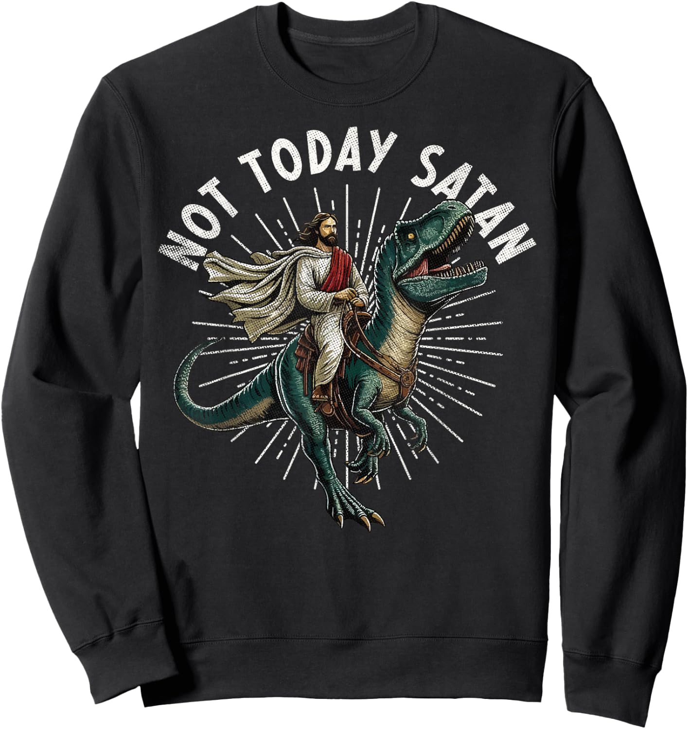 Not Today Satan Christian Humor Funny Jesus & Dinosaurus Sweatshirt - Sweatshirt | Black