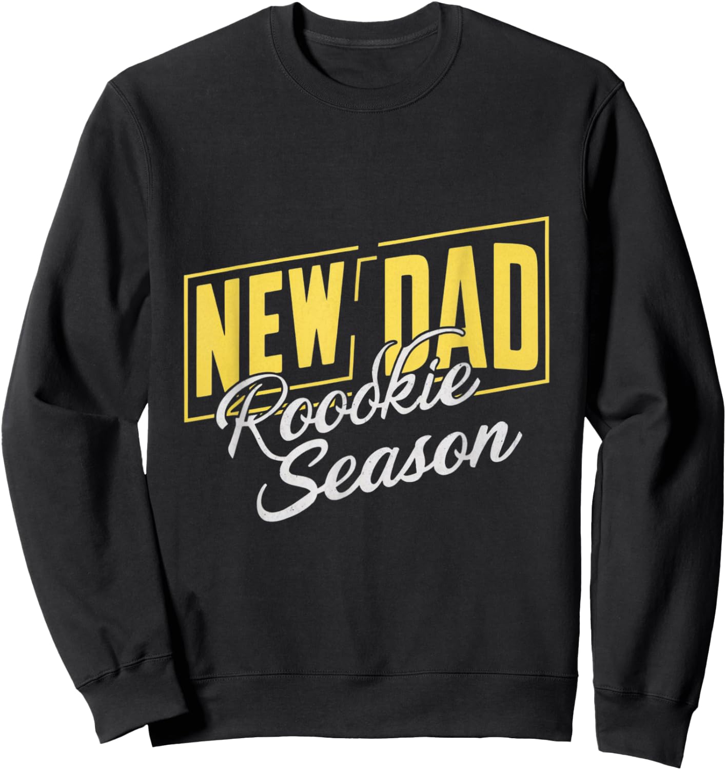 Funny New Dad Rookie Season Proud Fathers First Time Dads Sweatshirt - Sweatshirt | Black
