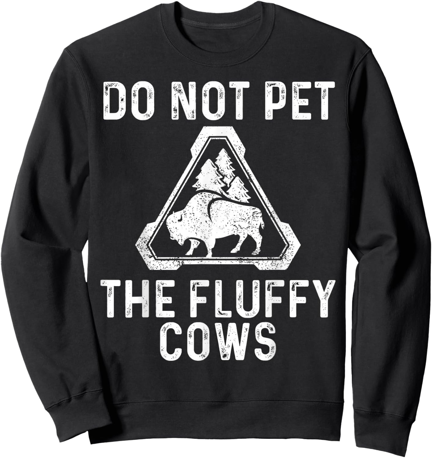 Do Not Pet the Fluffy Cows Sweatshirt - Sweatshirt | Black