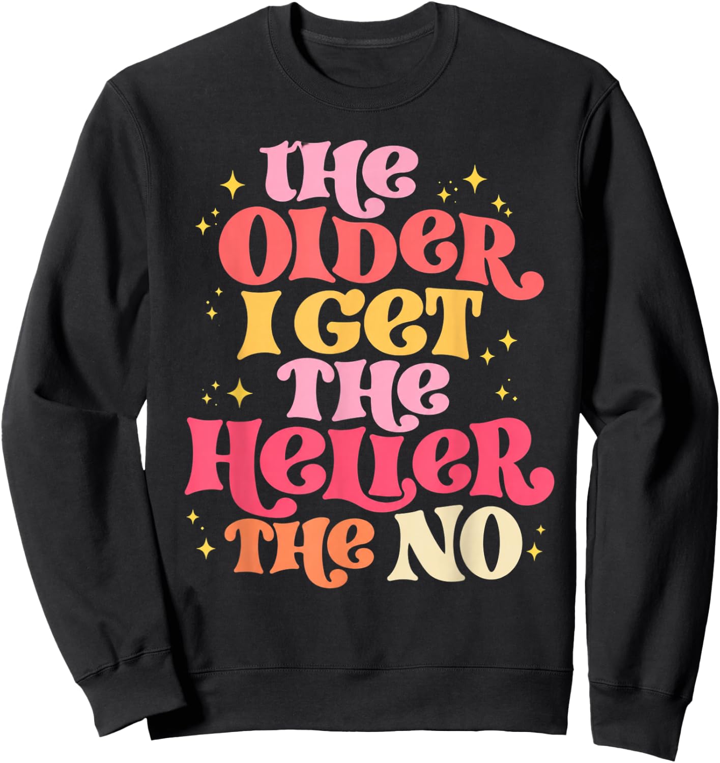 The Older I Get The Heller The No Sweatshirt - Sweatshirt | Black
