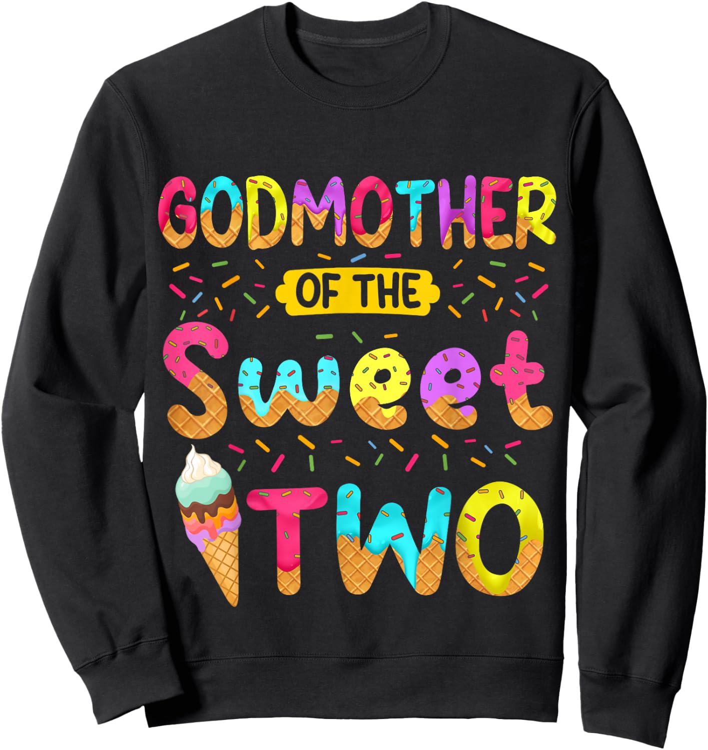 Godmother Of The Sweet Two 2nd Birthday Girl Ice Cream Party Sweatshirt - Sweatshirt | Black