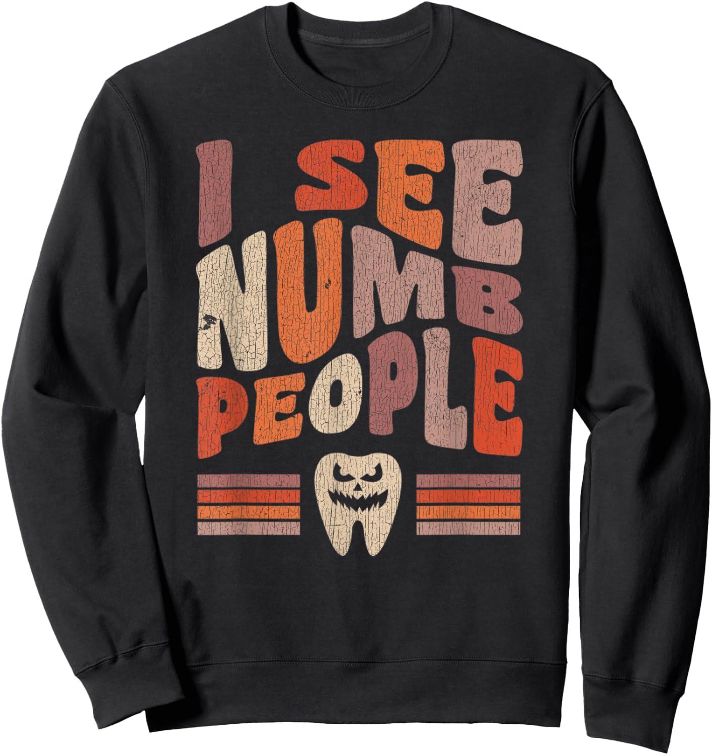 Vintage Dental Hygienist Halloween I See Numb People Sweatshirt - Sweatshirt | Black