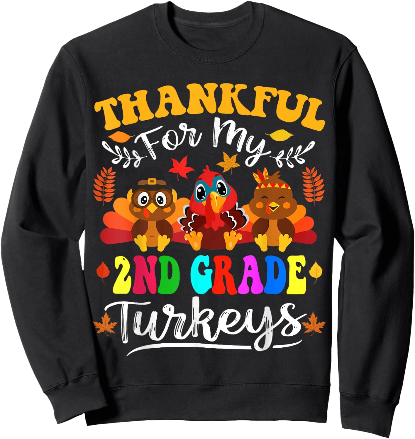 Thankful For My 2nd Grade Turkeys Thanksgiving Teacher Fall Sweatshirt - Sweatshirt | Black