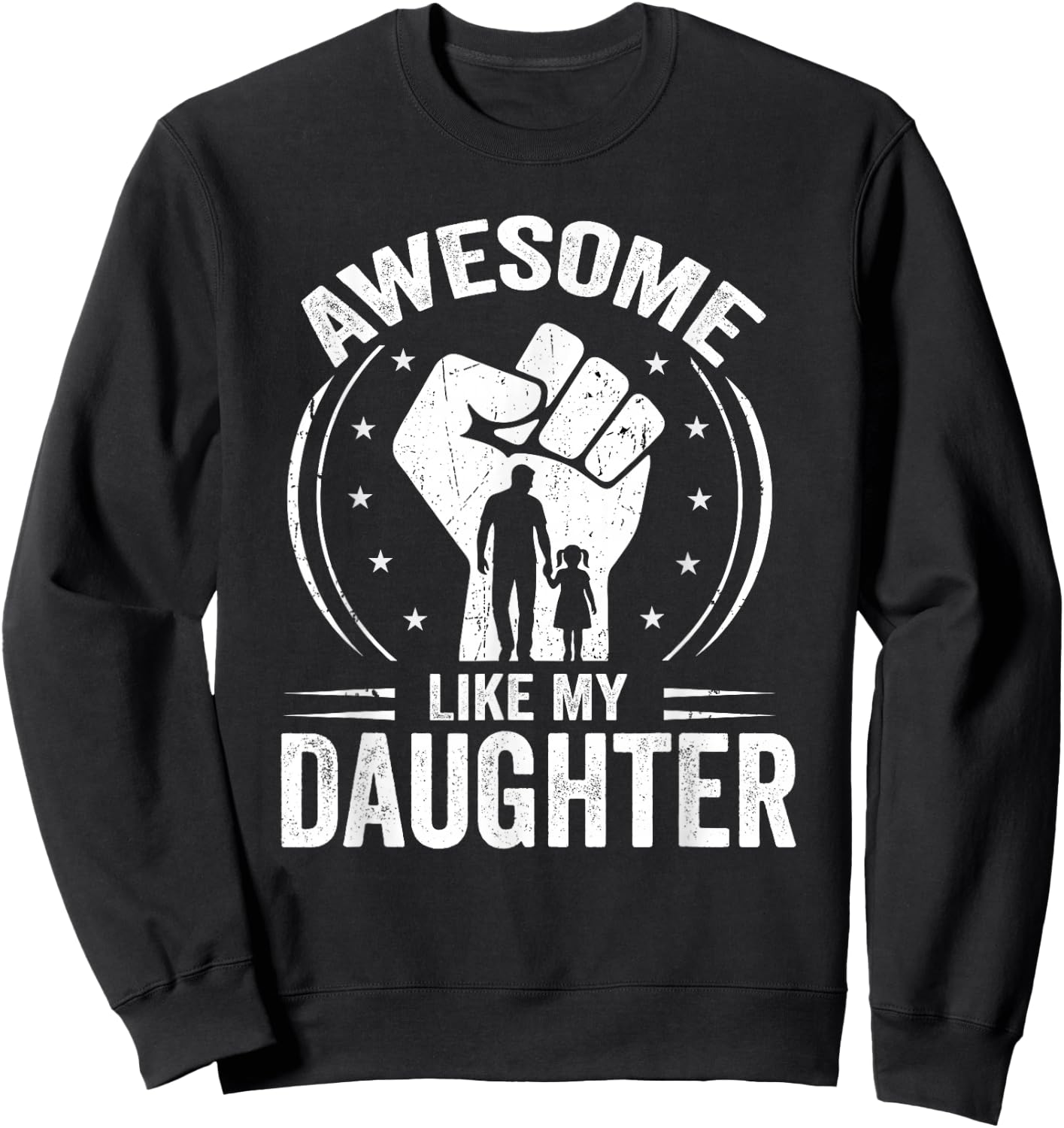 Awesome Like My Daughter Funny Fathers Day Dad Sweatshirt - Sweatshirt | Black