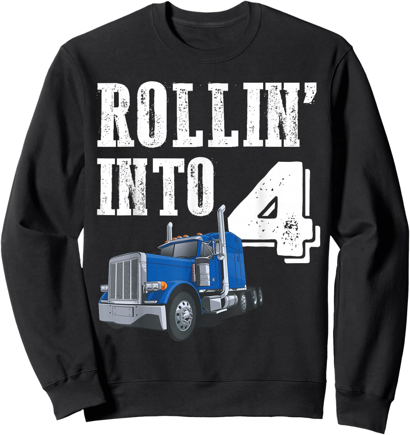 Rollin Into 4 Big Rig Semi Trailer Truck 4th Birthday Sweatshirt - Sweatshirt | Black