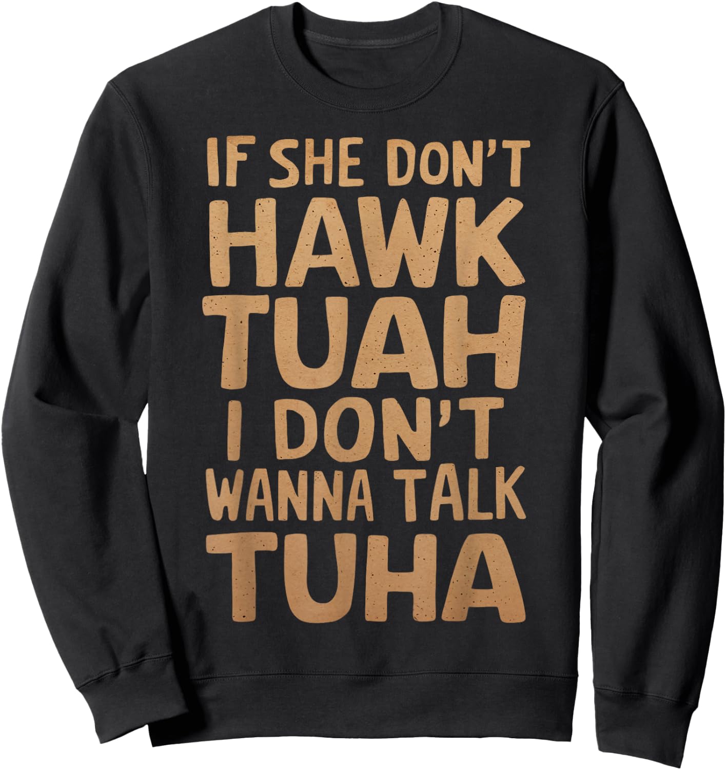 If She Don't Hawk Tush I Don't Wanna Talk Tuah Funny Vintage Sweatshirt - Sweatshirt | Black