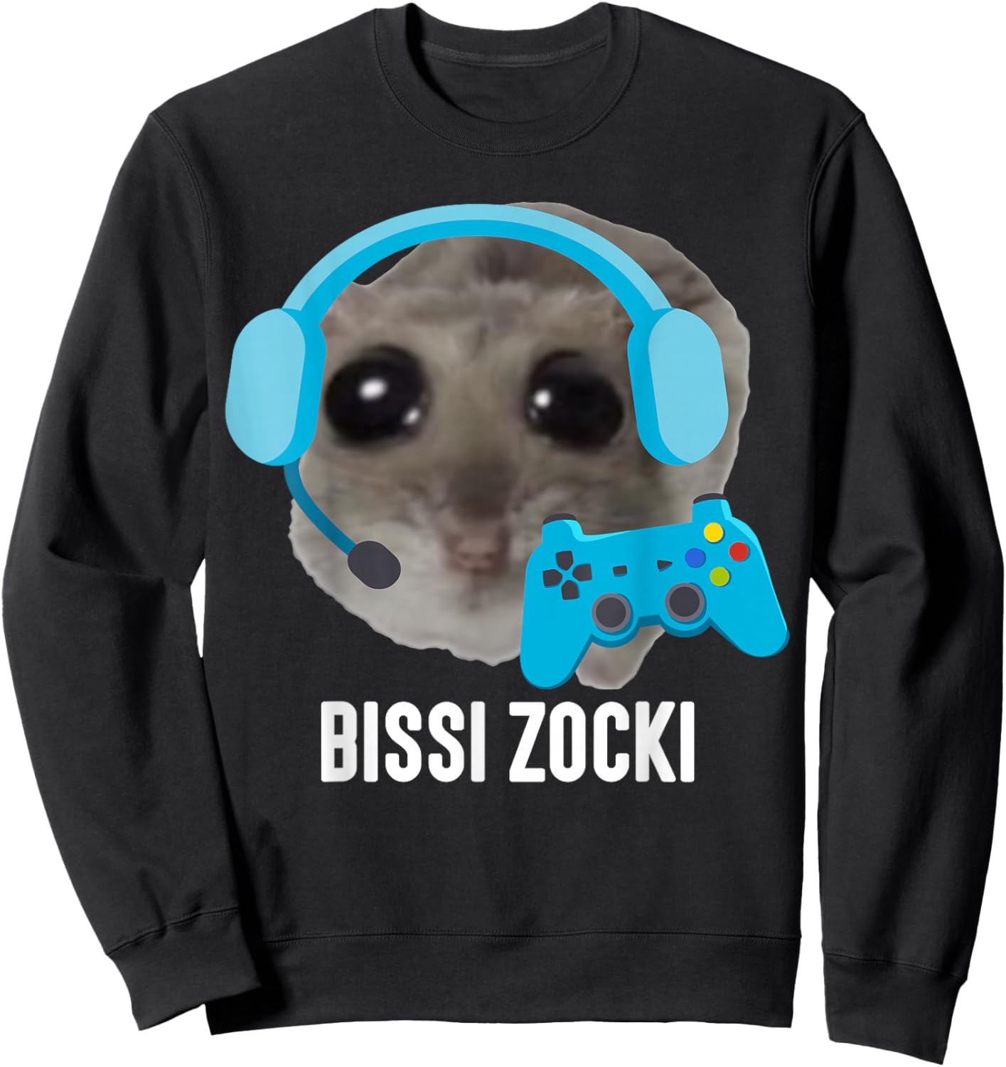 Bissi Zocki X Sad Hamster Meme Gaming Gamer Gamer , black Sweatshirt - Sweatshirt | Black