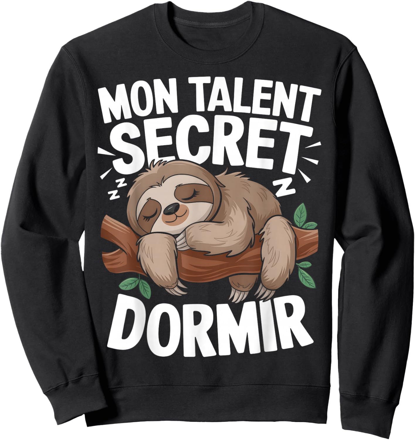 My Talent Secret Sleeping Lazy Flemme Nap Humor , Black, S Sweatshirt - Sweatshirt | Black