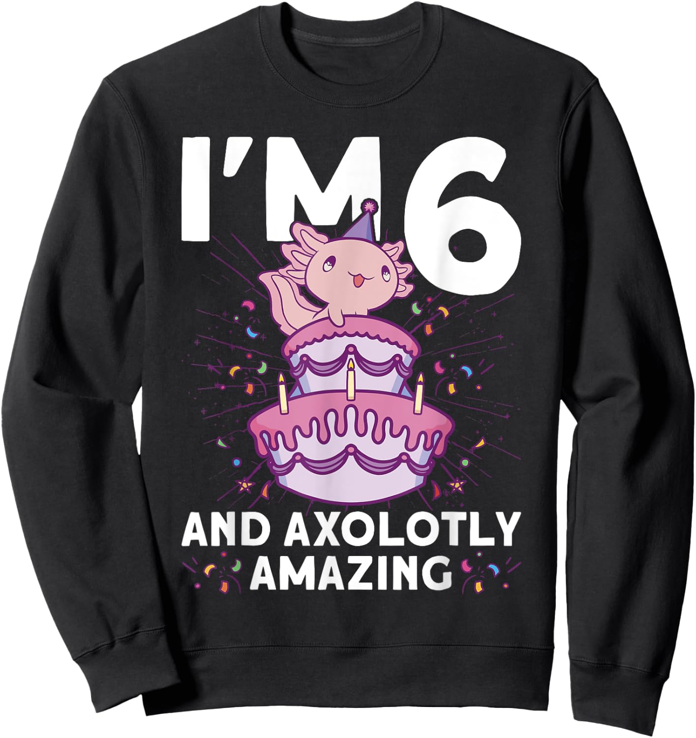 I'm 6 bday Axolotl party cute 6th Birthday Kids Axolotl Sweatshirt - Sweatshirt | Black