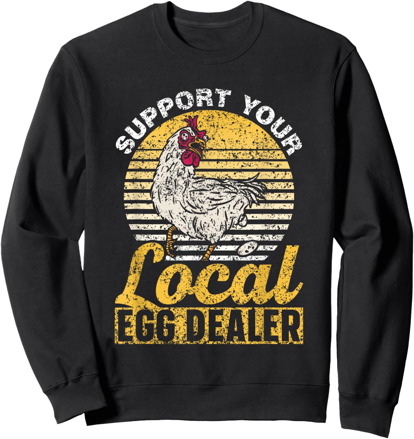 Support Your Local Egg Dealer Chickens Lover Farm Chicken Sweatshirt - Sweatshirt | Black