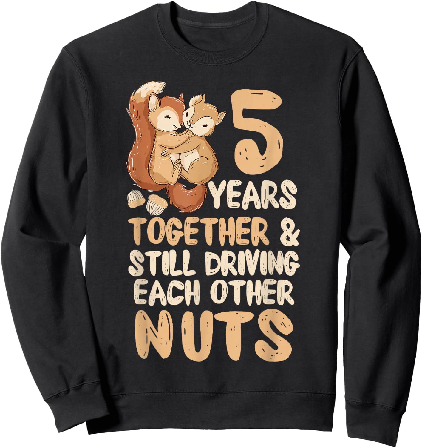 5 Years of Driving Each Other Nuts Cute Squirrel Couple Sweatshirt - Sweatshirt | Black