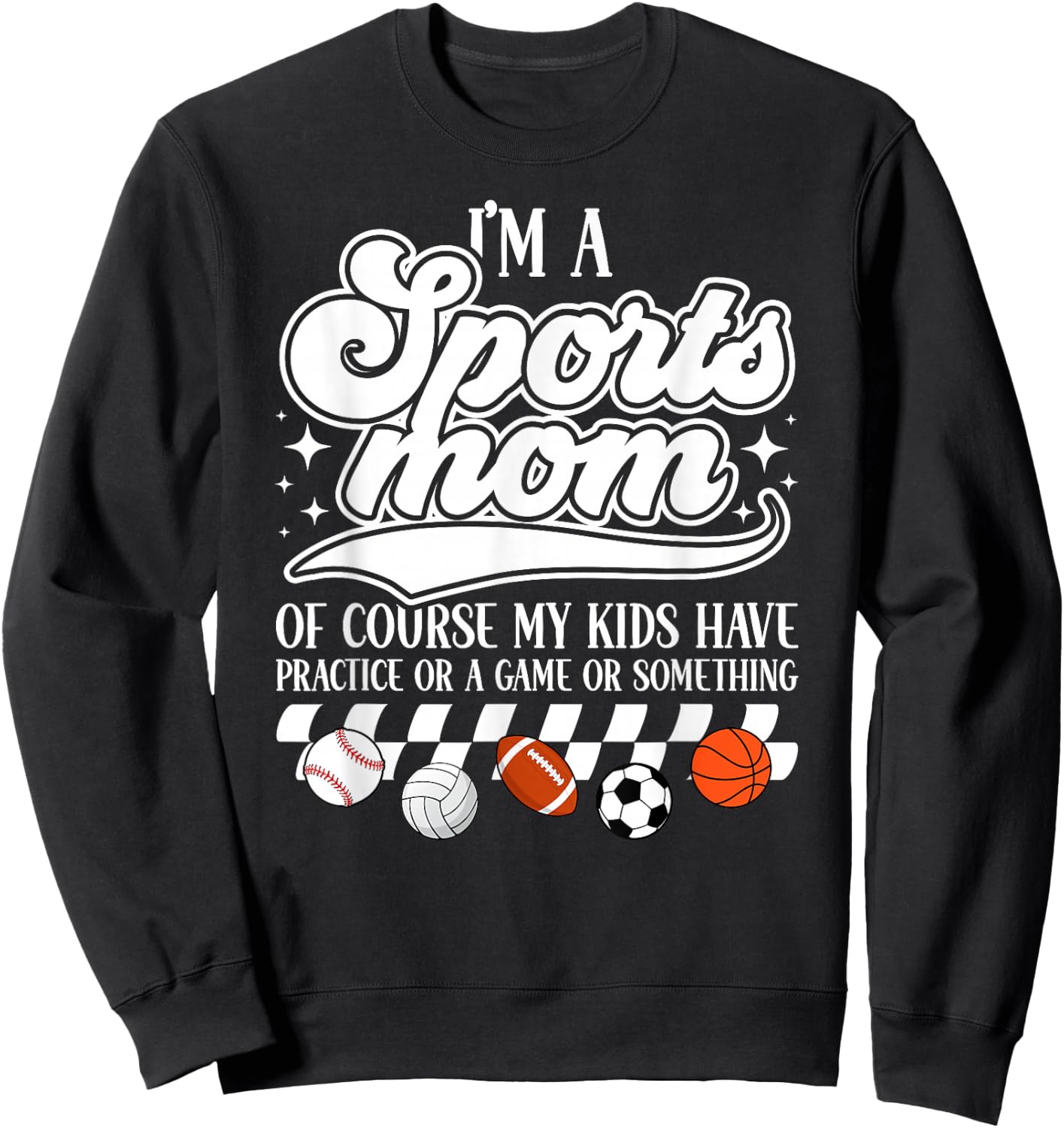 I'm A Sports Mom Sports Mother Sport Mom Sports Mama Sweatshirt - Sweatshirt | Black