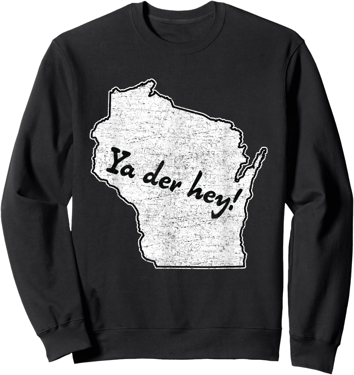 "Ya der hey!" Wisconsin saying - Wisco sconnie pride Sweatshirt - Sweatshirt | Black