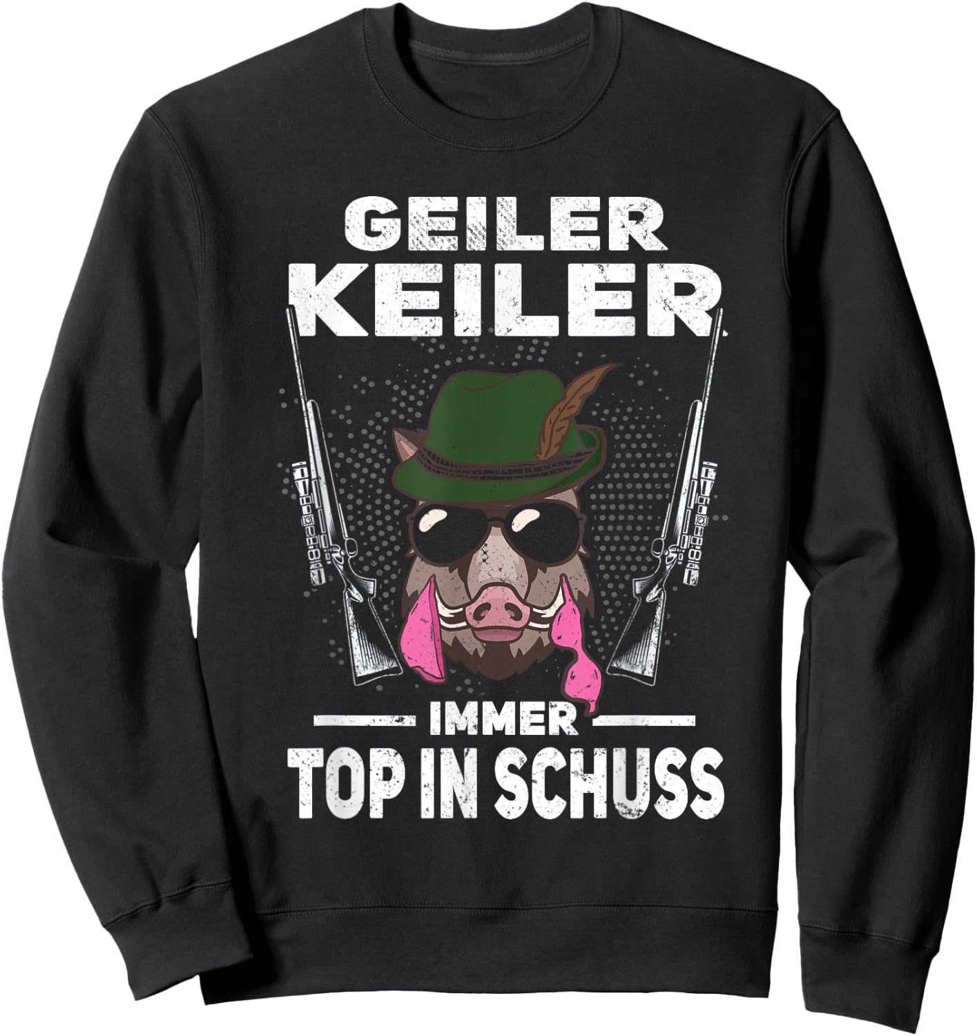 with Text "Geiler Keiler immer Top in Schuss Hunter Wild Boar Hunting", Green, s Sweatshirt - Sweatshirt | Black