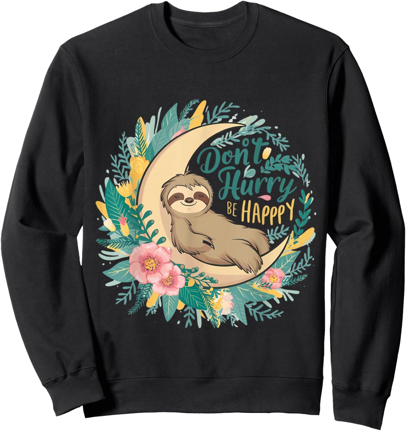 Don't Hurry Be Happy - Cute Lazy Sloth Sweatshirt - Sweatshirt | Black