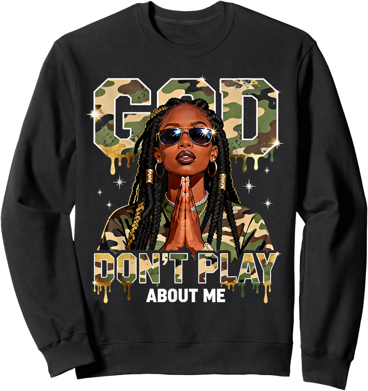 God Dont Play About Me Blessed Black Queen Camo Art Graphic Sweatshirt - Sweatshirt | Black
