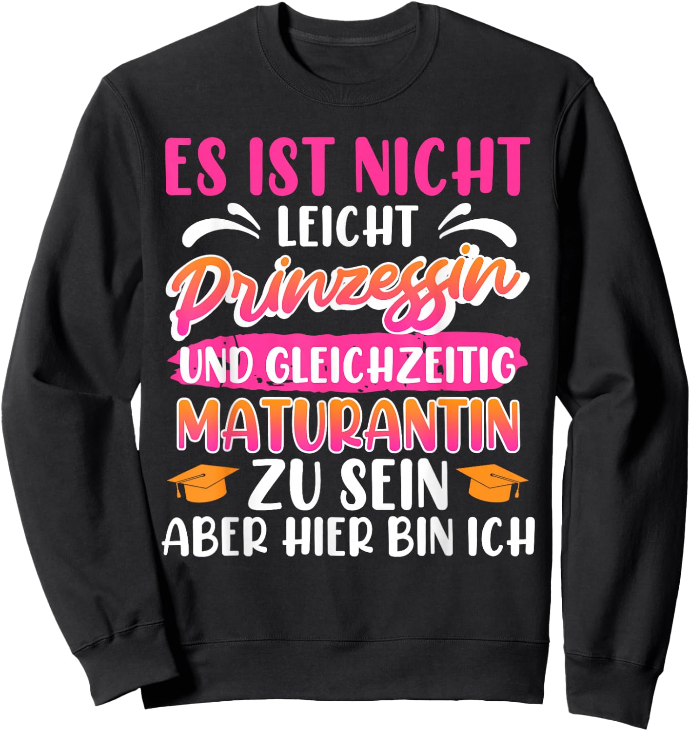Maturantin Nicht Leicht PRINZESSIN und MATURANTIN Matura Sweatshirt - Sweatshirt | Black