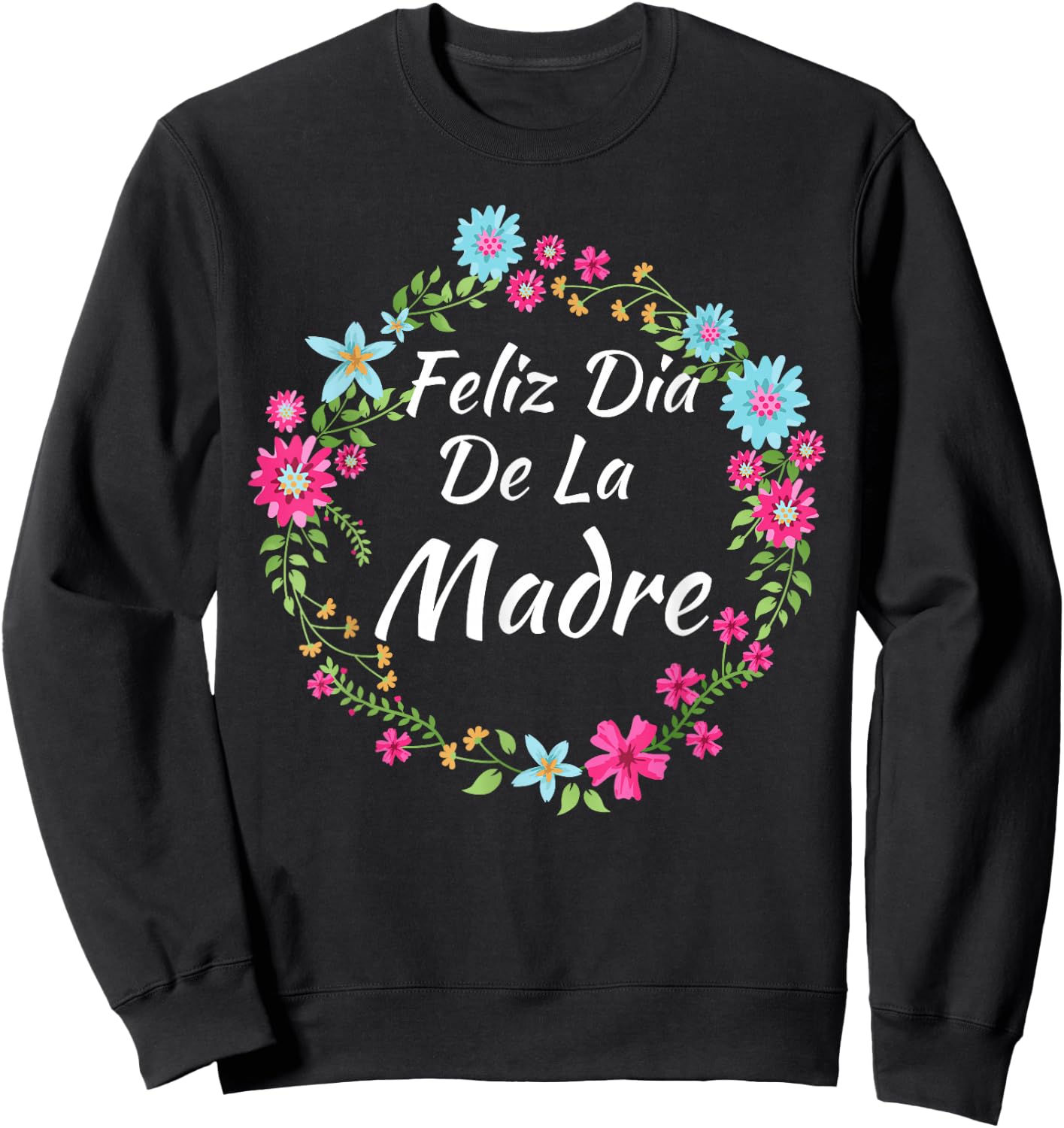 Feliz Dia De La Madre - Spanish Mother's Day Gift Sweatshirt - Sweatshirt | Black