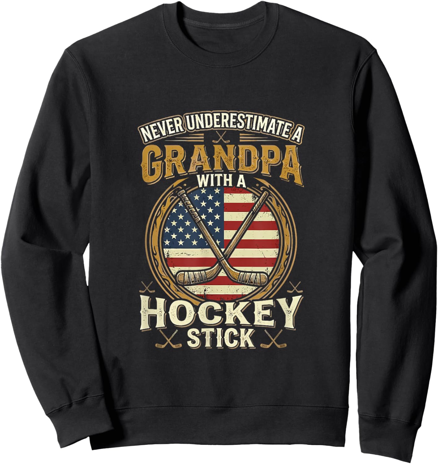 Never Underestimate a Grandpa with a Hockey Stick USA Flag Sweatshirt - Sweatshirt | Black