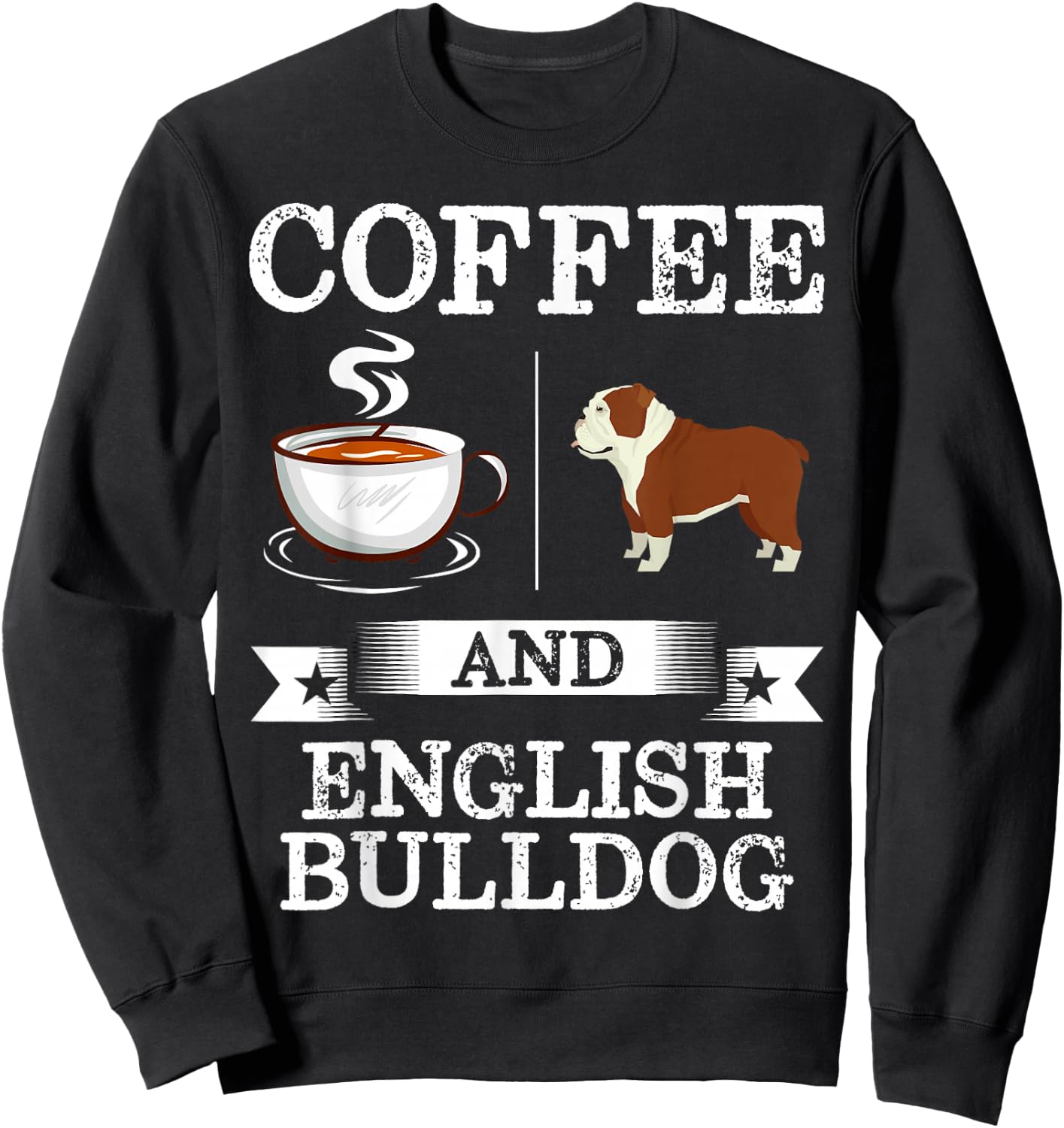 English bulldog Shirt Coffee And English bulldog Cute Gift Sweatshirt - Sweatshirt | Black