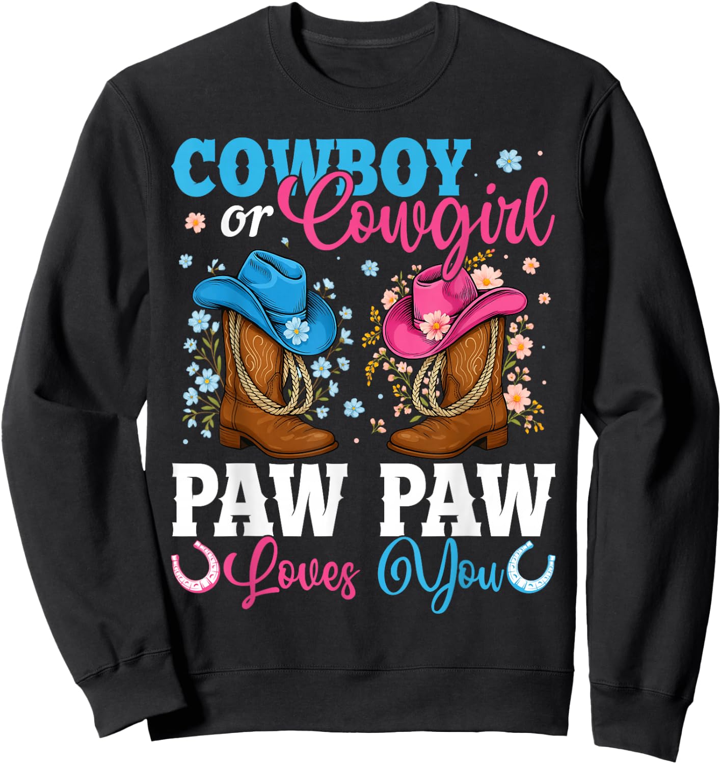 Cowboy Or Cowgirl Paw Paw Loves You Gender Reveal Party Sweatshirt - Sweatshirt | Black