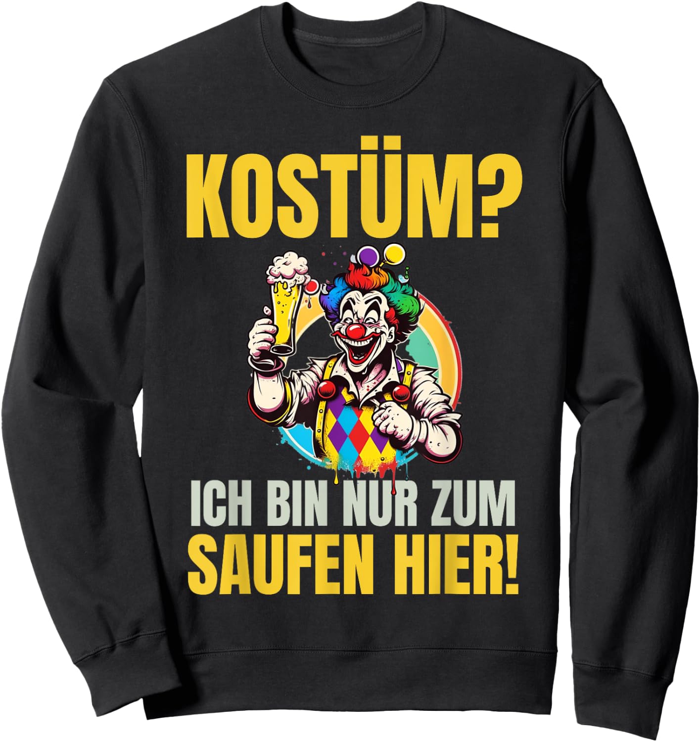 Costume "Ich Bin Nur Zum Saufen Hier!" - Carnival Costume , black Sweatshirt - Sweatshirt | Black