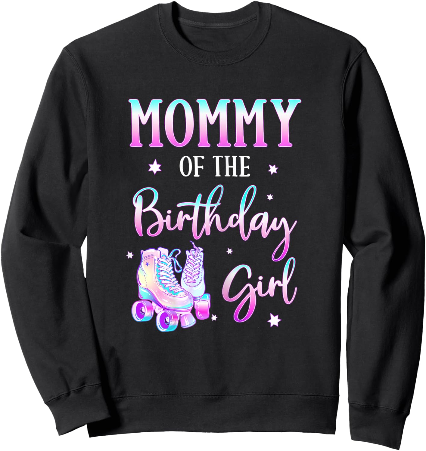 Mommy of the Birthday Girl Rolling Skate Bday Theme Family Sweatshirt - Sweatshirt | Black
