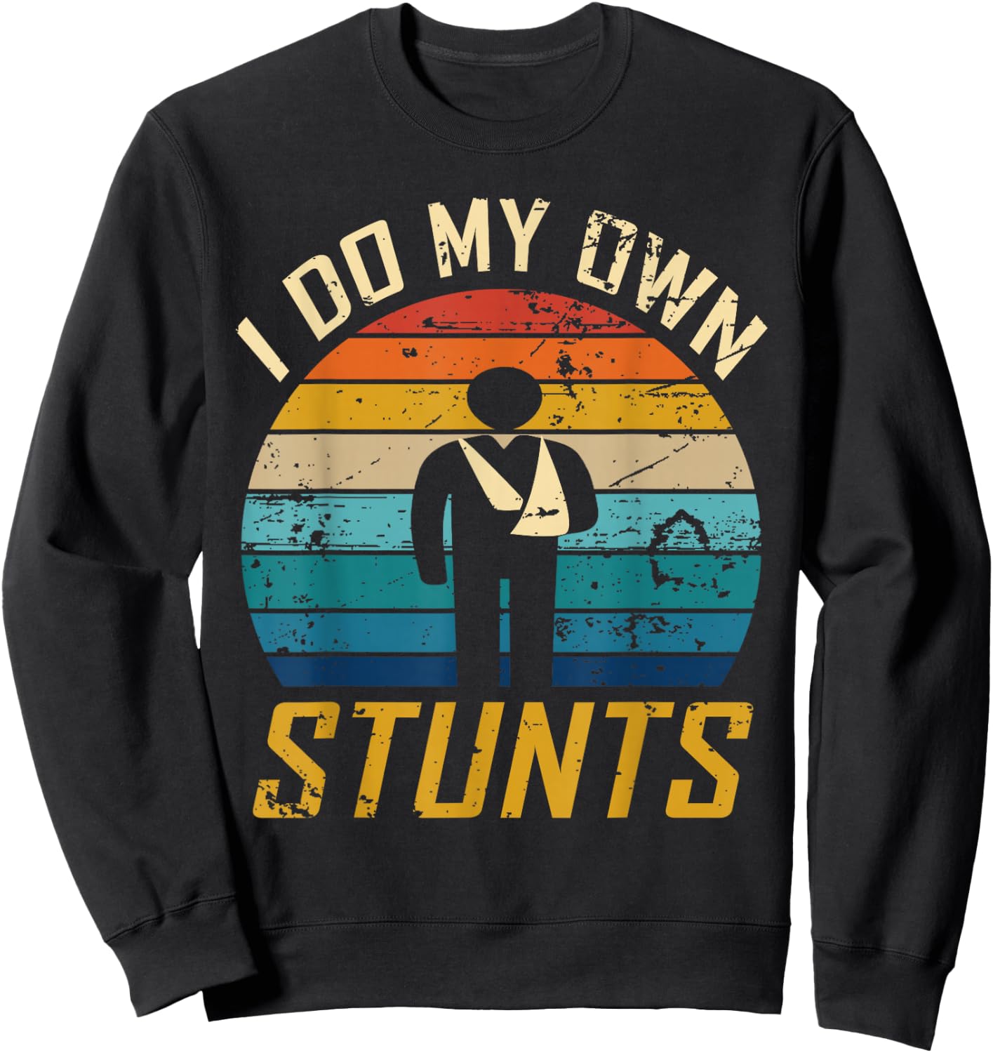 I Do All My Own Stunts Funny Broken Bones Adult and Youth Sweatshirt - Sweatshirt | Black
