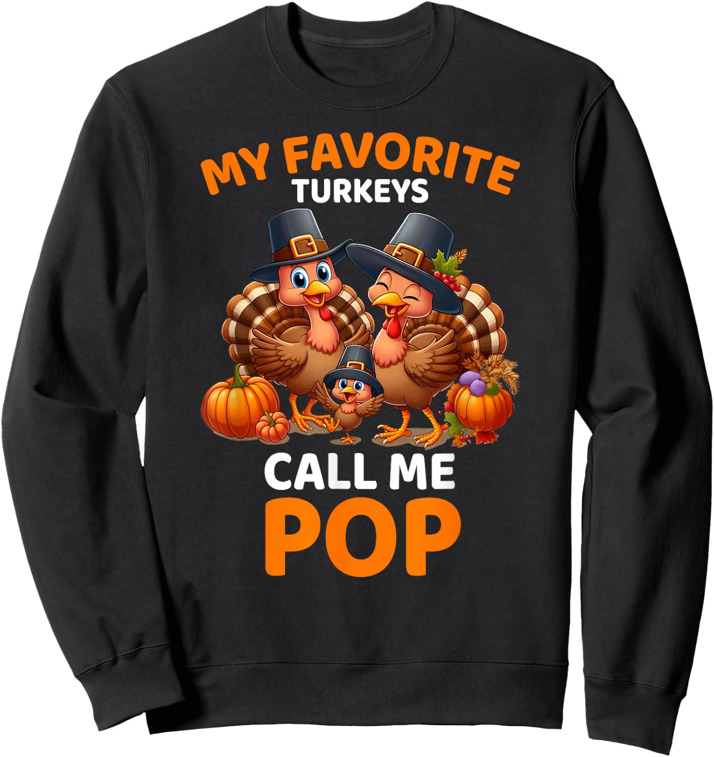 My Favorite Turkeys Call Me Pop, Funny Thanksgiving Sweatshirt - Sweatshirt | Black