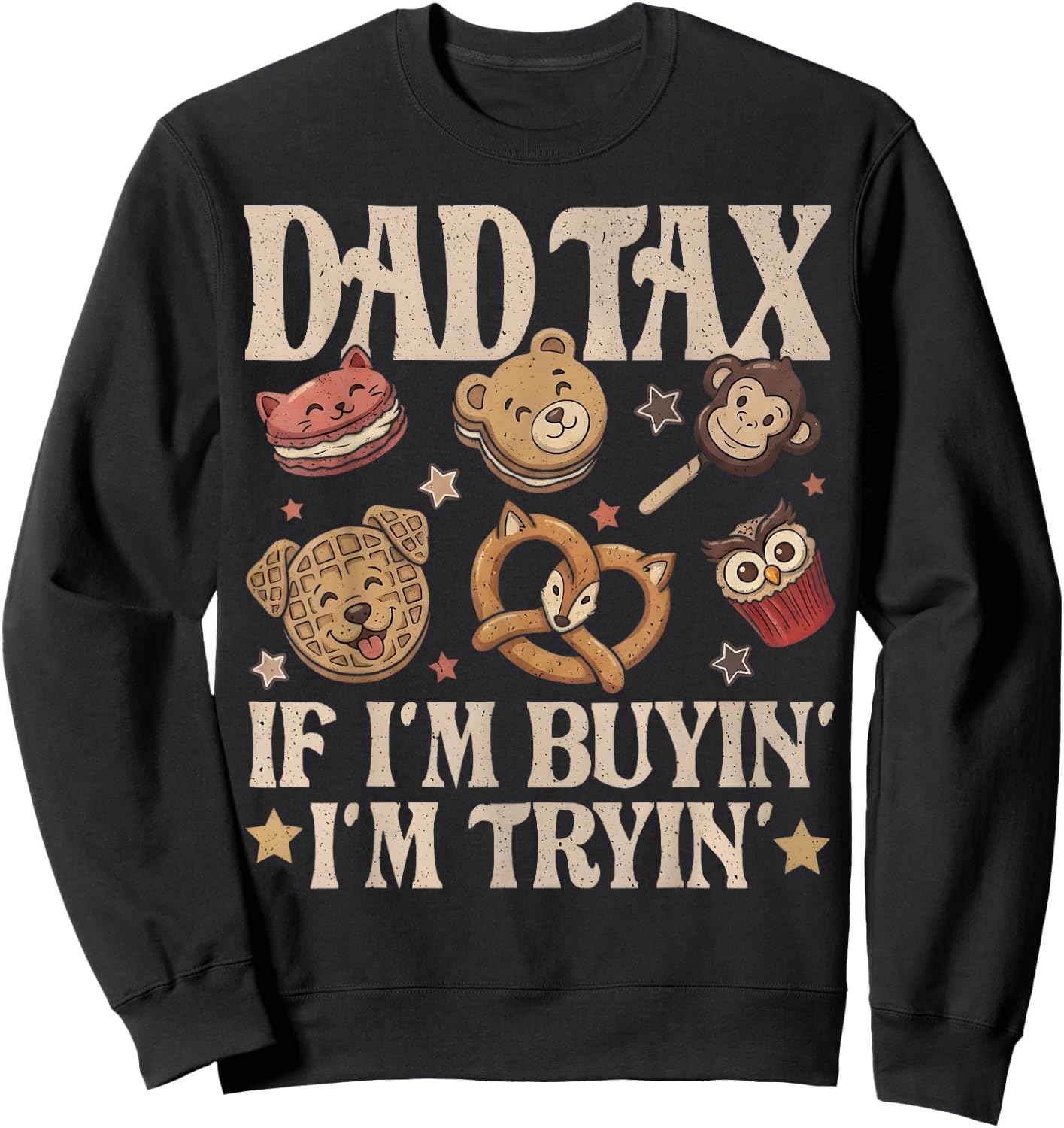 Dad Tax If I'm Buyin' I'm Tryin' Funny Father's Day Snack Sweatshirt - Sweatshirt | Black