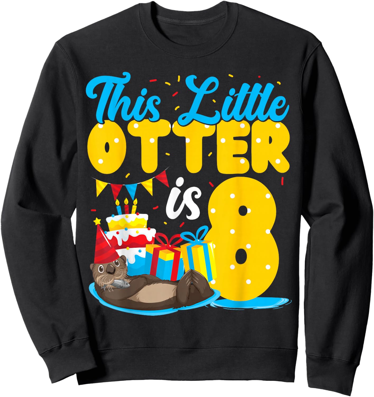 Otter Birthday This Little Otter Is 8 Sweatshirt - Sweatshirt | Black