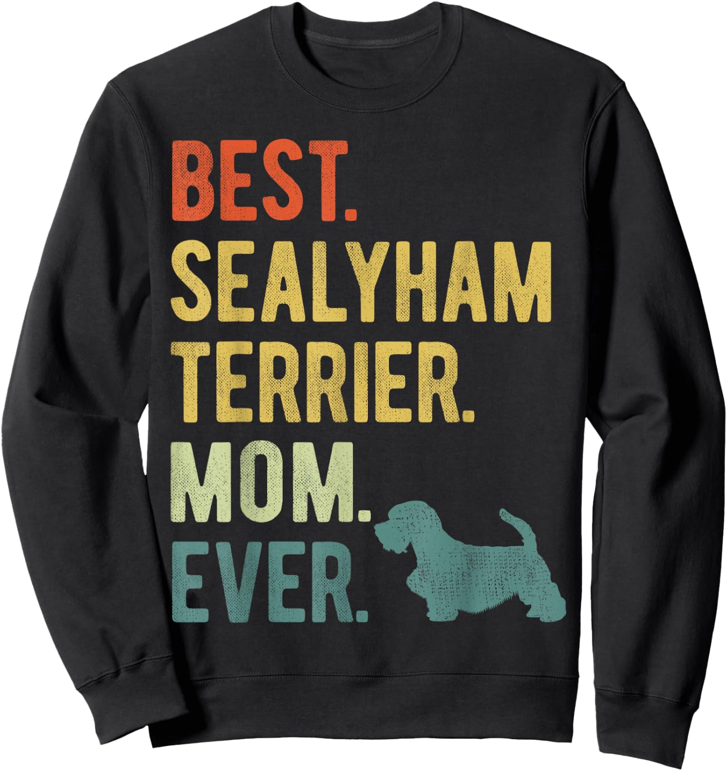 Best Sealyham Terrier Mom Ever Dog Lovers Mother's Day Sweatshirt - Sweatshirt | Black