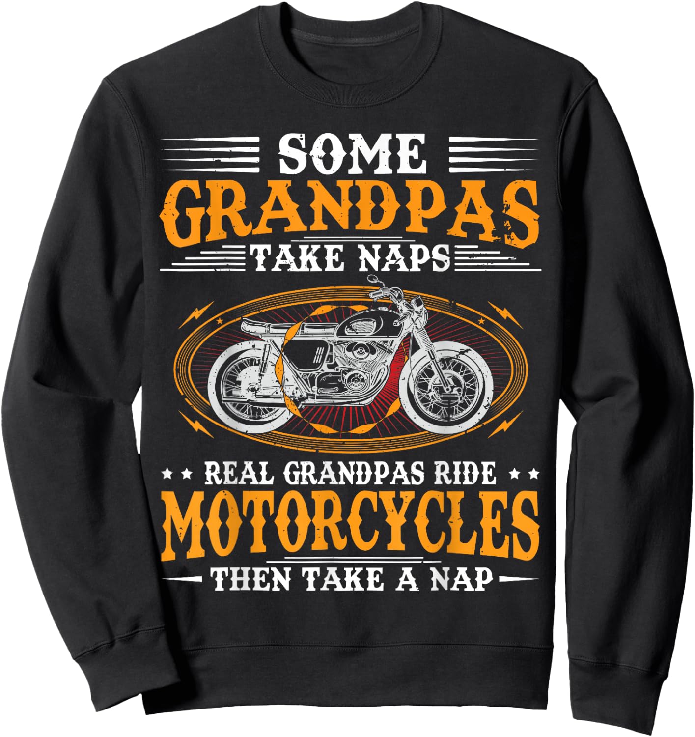 Some Grandpas Take Naps Real Grandpas Ride Motorcycles Sweatshirt - Sweatshirt | Black