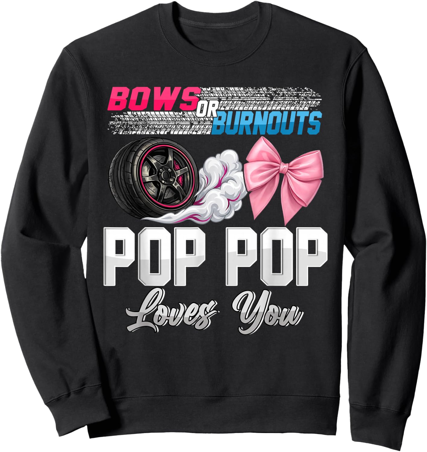Burnouts or Bows Pop Pop Loves You Gender Reveal Party Sweatshirt - Sweatshirt | Black