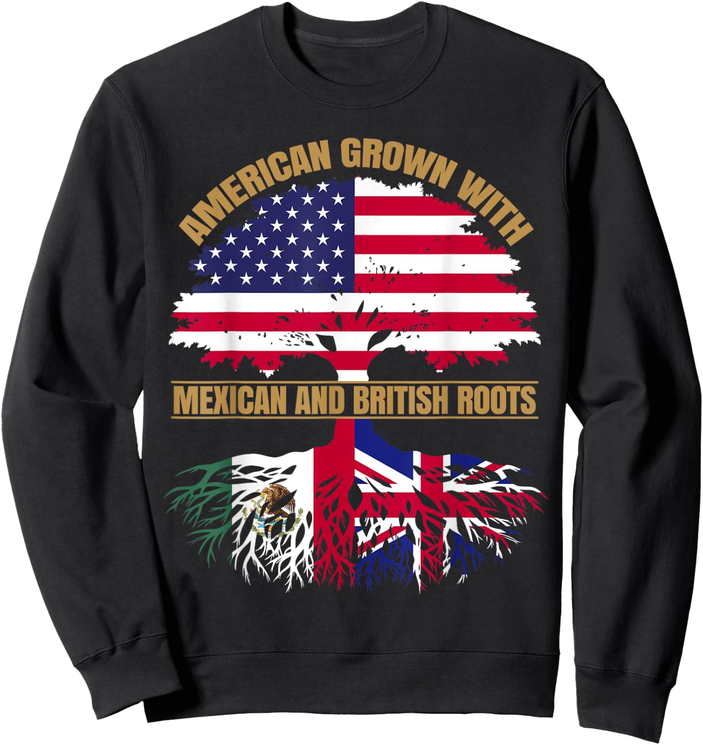 Heritage American Grown with Mexican British Roots Sweatshirt - Sweatshirt | Black