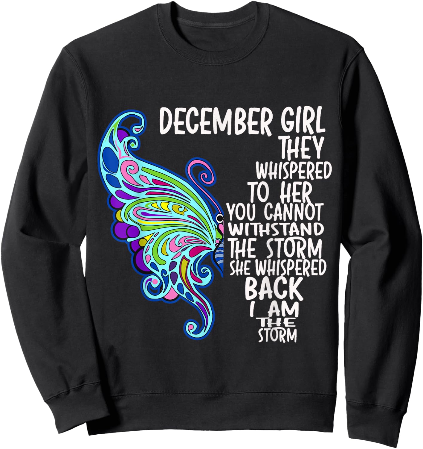December Girl She Whispered Back I Am The Storm Butterfly Sweatshirt - Sweatshirt | Black