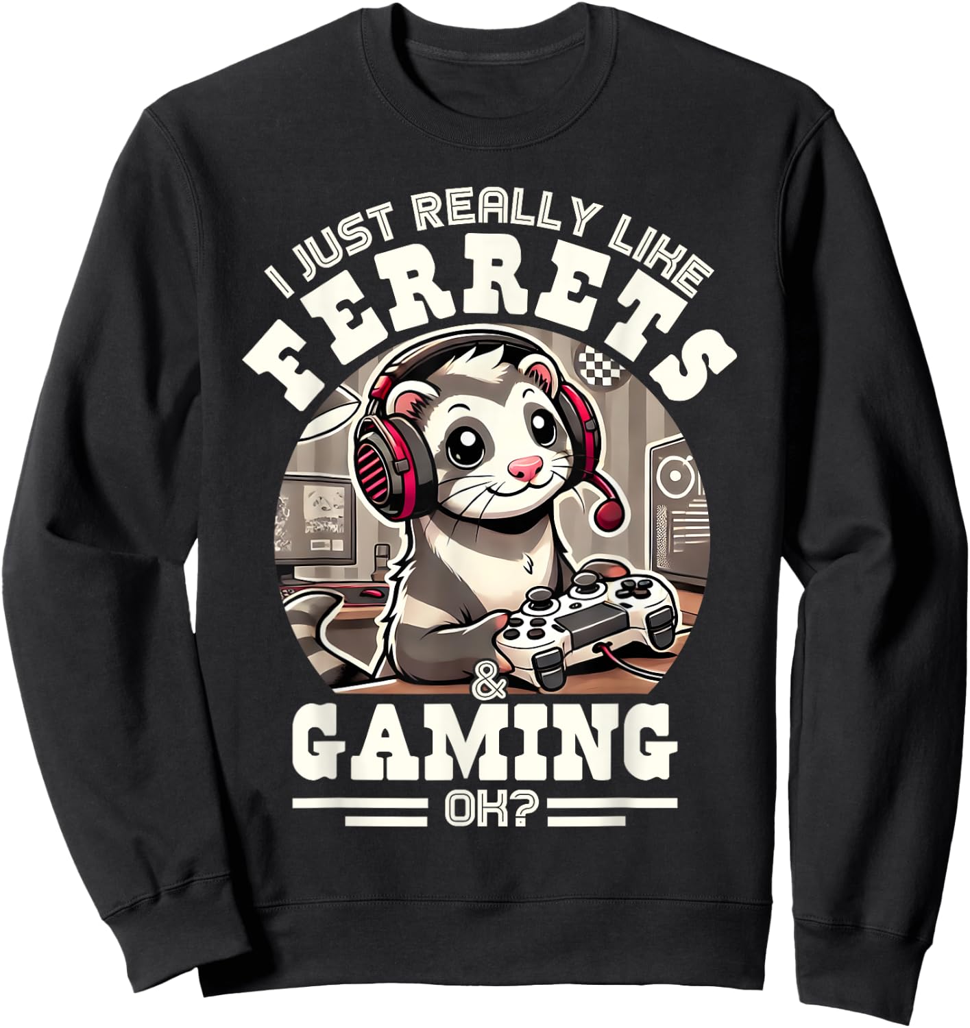 I Just Really Like Ferrets & Gaming, Ok? Funny Vintage Sweatshirt - Sweatshirt | Black