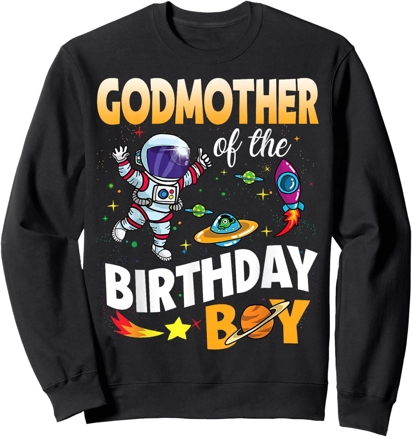 Godmother of The Birthday Boy Space Astronaut Birthday Sweatshirt - Sweatshirt | Black