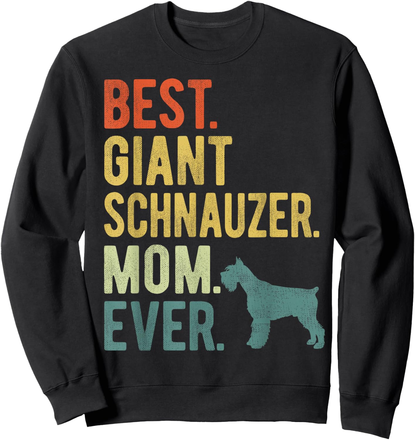 Best Giant Schnauzer Mom Ever Dog Lovers Mother's Day Sweatshirt - Sweatshirt | Black