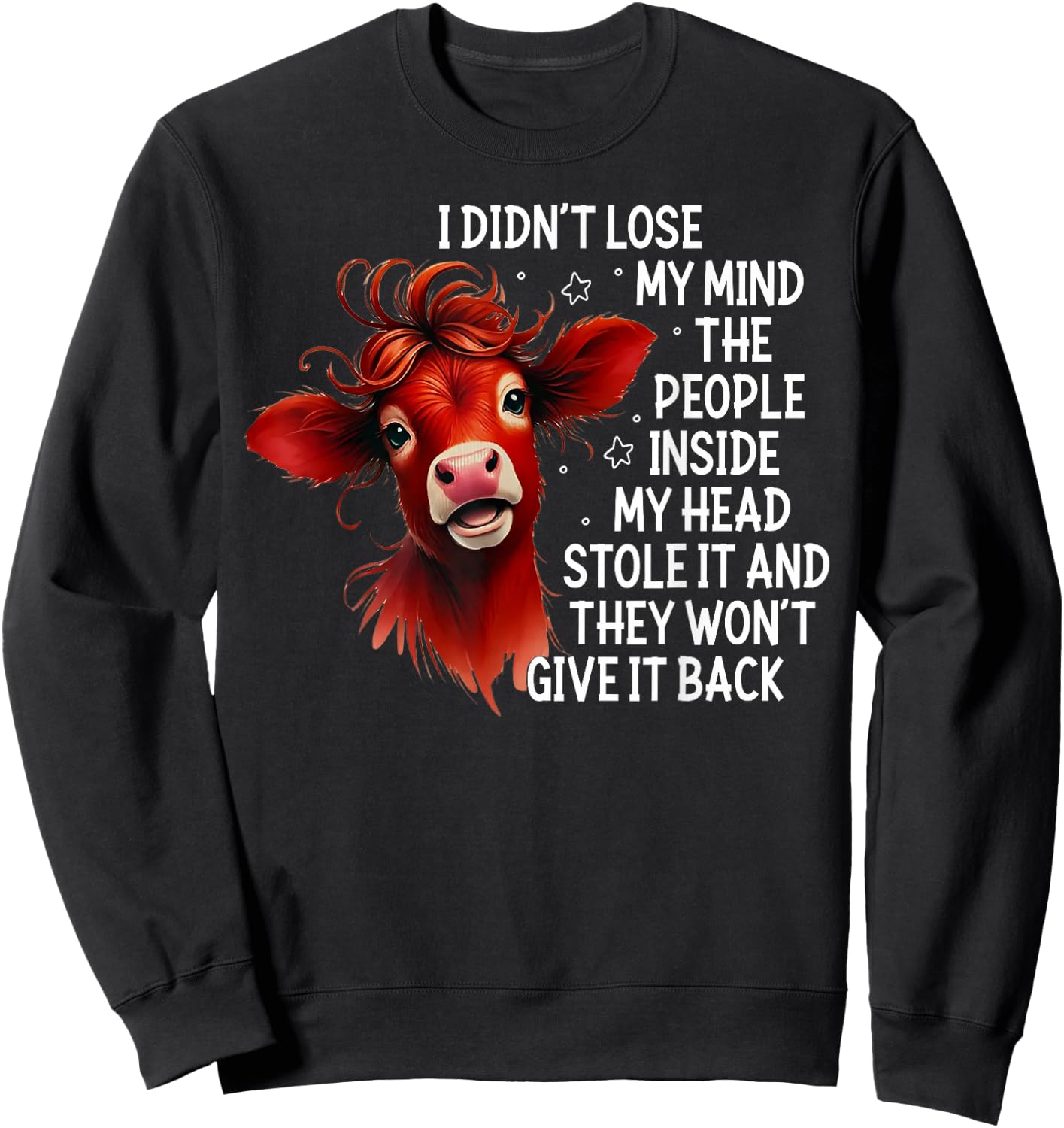 Cow I Didn't Lose My Mind The People Inside My Head Stole It Sweatshirt - Sweatshirt | Black