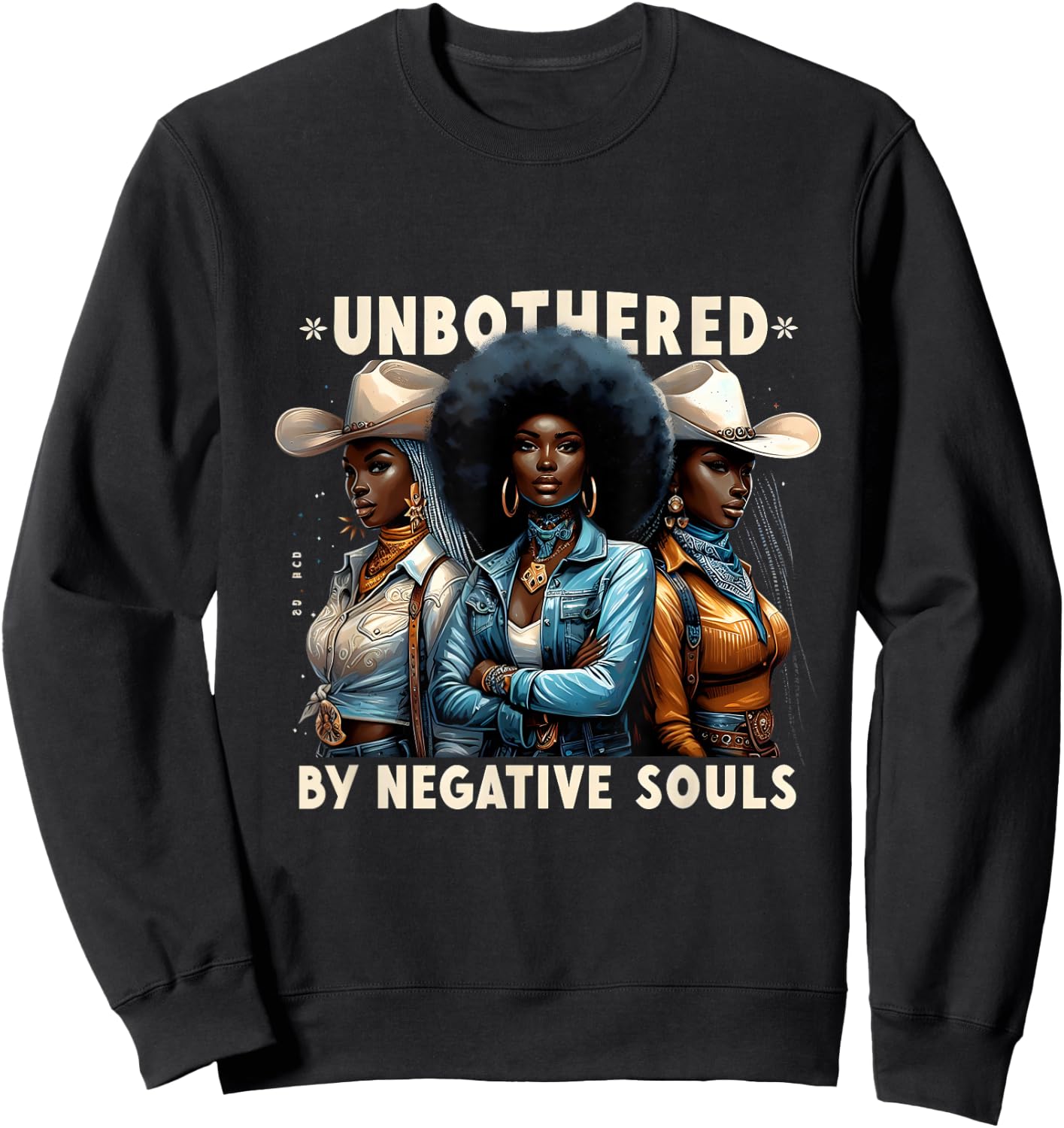 Unbothered By Negative Souls Cowgirls Melanin Black Woman Sweatshirt - Sweatshirt | Black