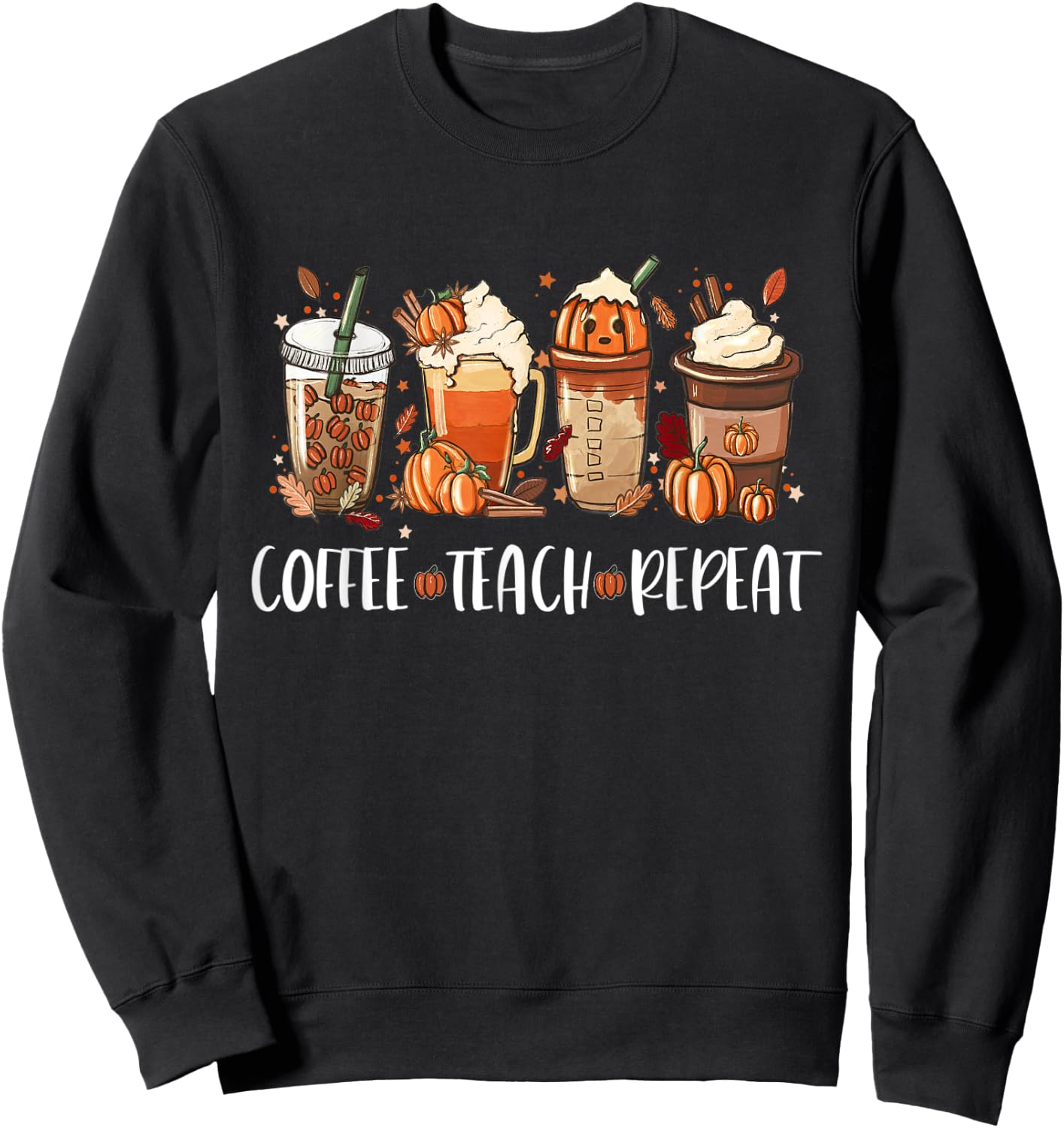 Coffee Teach Repeat Halloween Pumpkin Spice Sweatshirt - Sweatshirt | Black