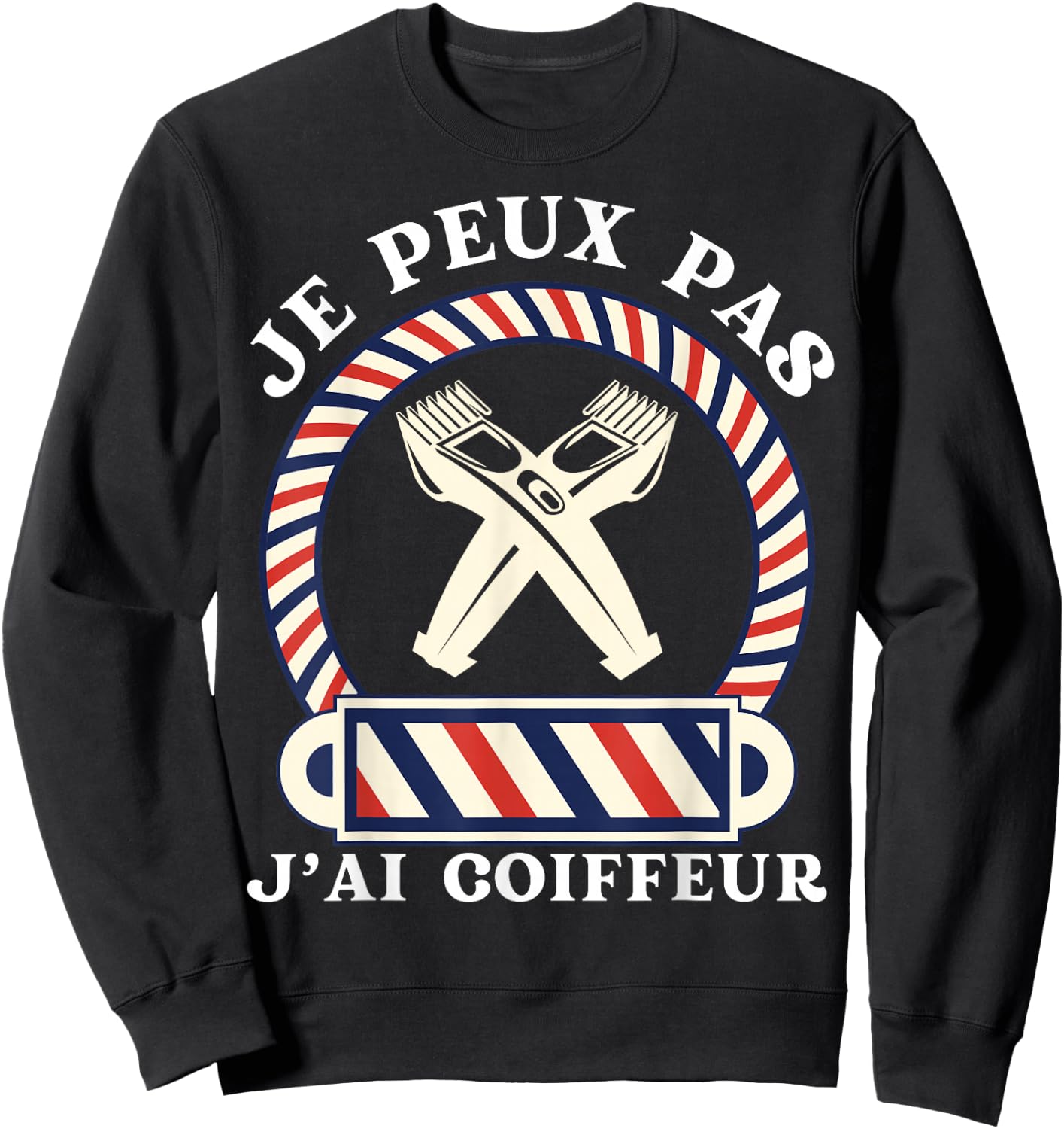 Je Peux Pas, J'ai Coiffeur Gift Humour Hairdresser , Black, S Sweatshirt - Sweatshirt | Black