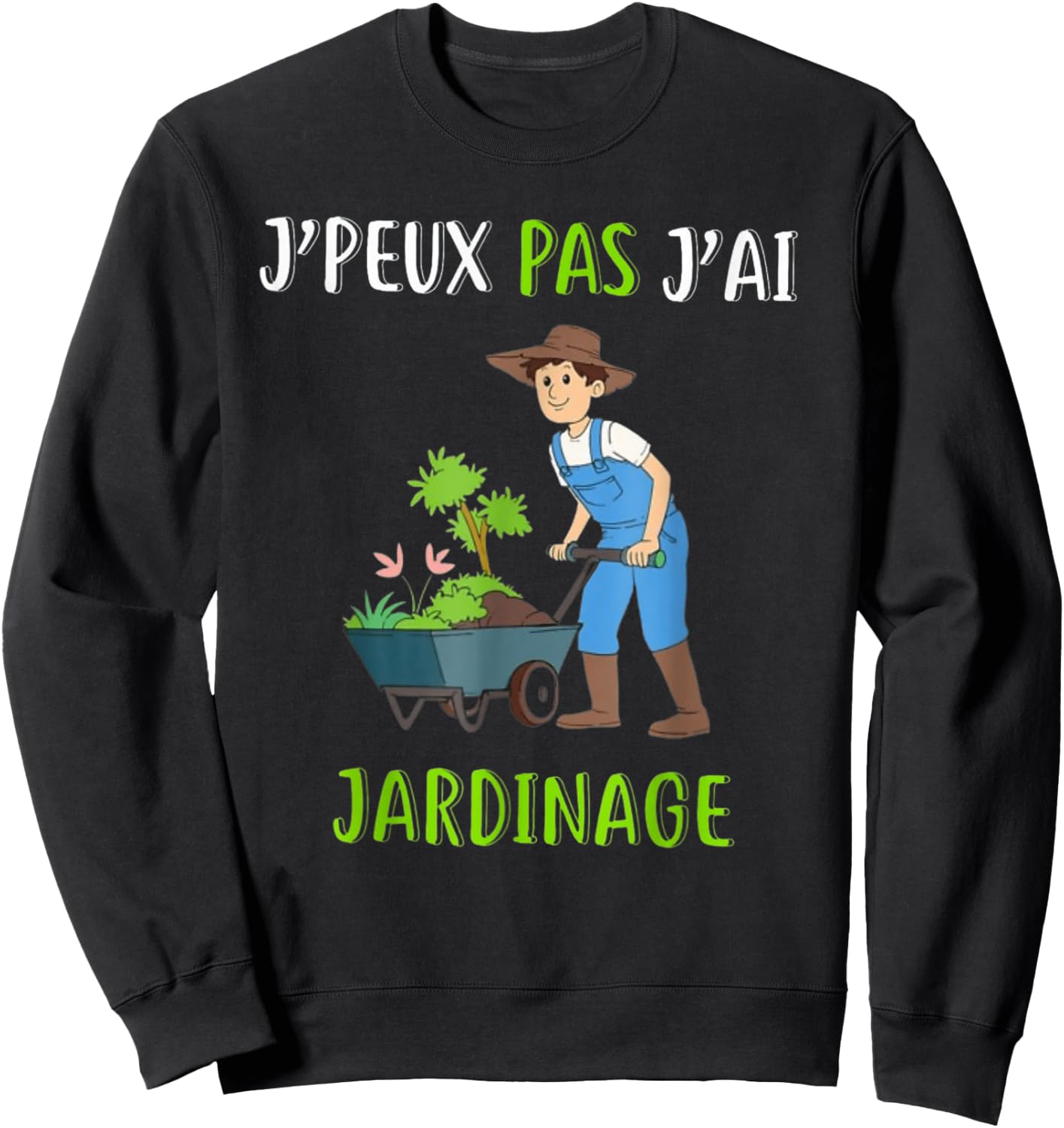J'Peux Pas J'ai Jardinage Cadeau Jardinage Jardinier Sweatshirt - Sweatshirt | Black