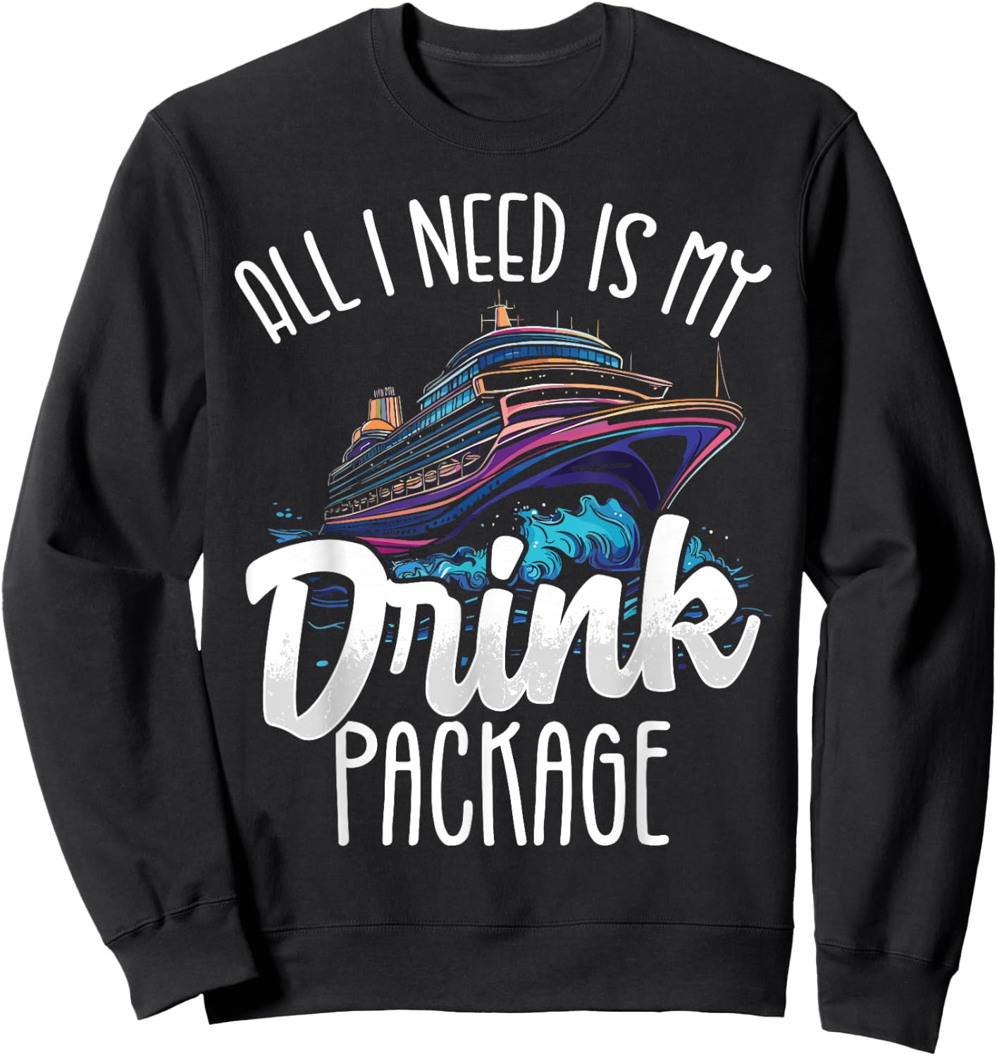 Cruise Design Women Drinks Package Funny Cruise , black, S Sweatshirt - Sweatshirt | Black