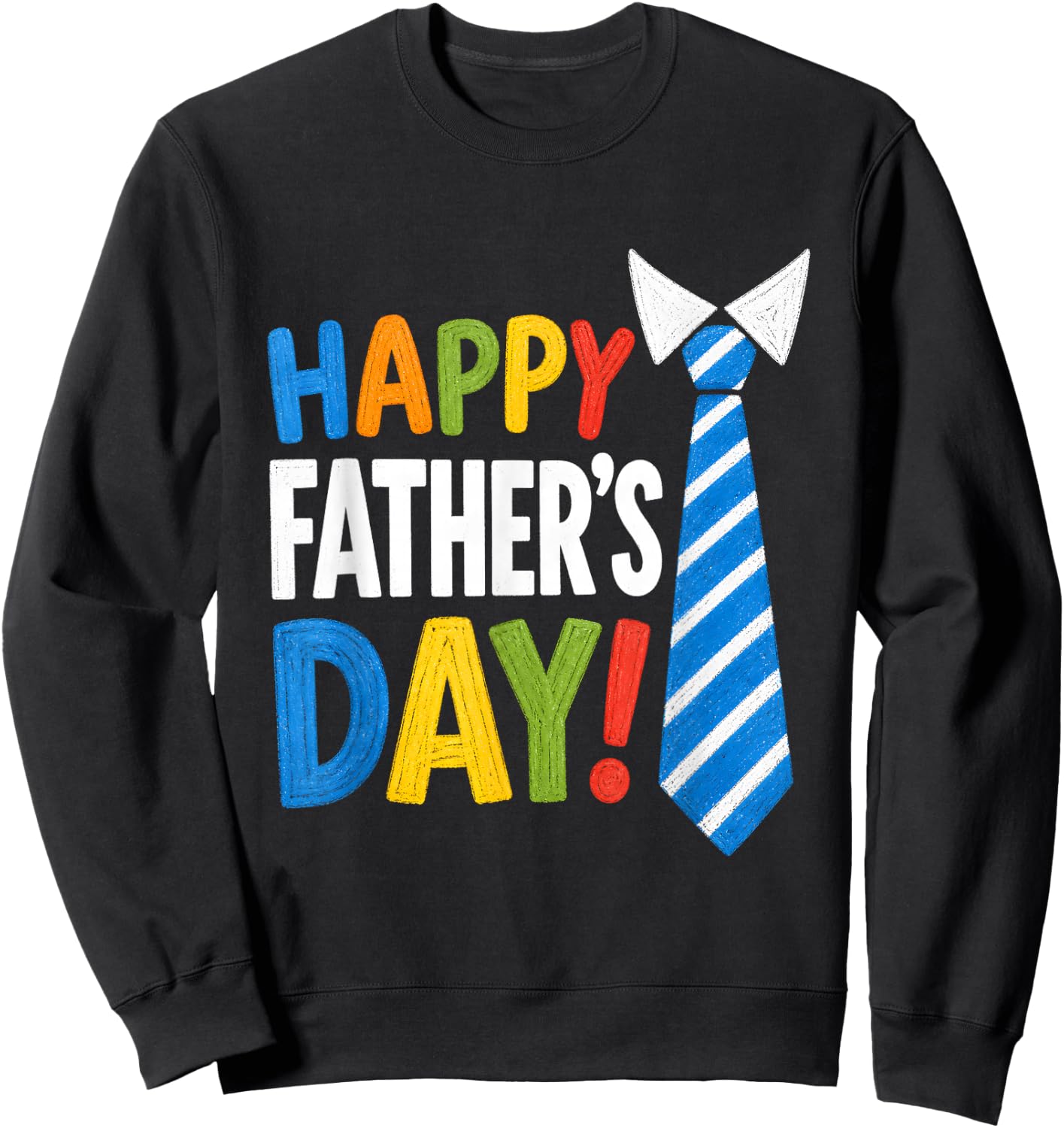 Happy Fathers Day Fun Cheerful Father Love Appreciation Sweatshirt - Sweatshirt | Black